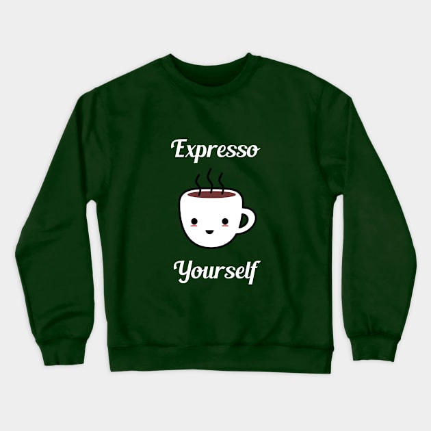 Expresso Yourself T-Shirt - Coffee Pun Crewneck Sweatshirt by happinessinatee